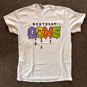 Mentally Gone T shirt